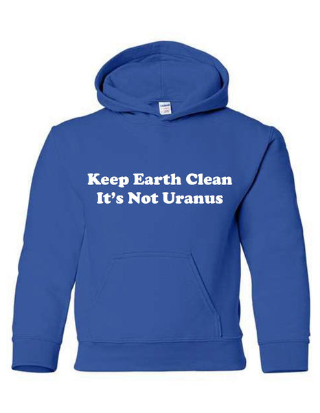 Keep Earth Clean It's Not Uranus Hoodie