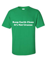 Keep Earth Clean It's Not Uranus T-Shirt