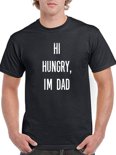 Hi Hungry, I'm Dad T-Shirt