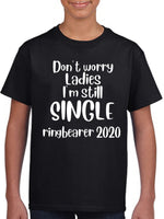 Don't Worry, I'm Still Single Ringer Bearer T-Shirt