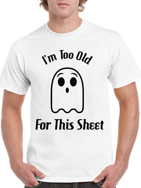 I'm Too Old For This Sheet T-Shirt