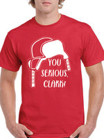 You Serious, Clark? T-Shirt